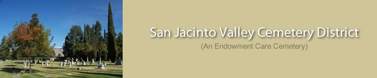San Jacinto Valley Cemetery District   (An Endowment Care Cementery)
